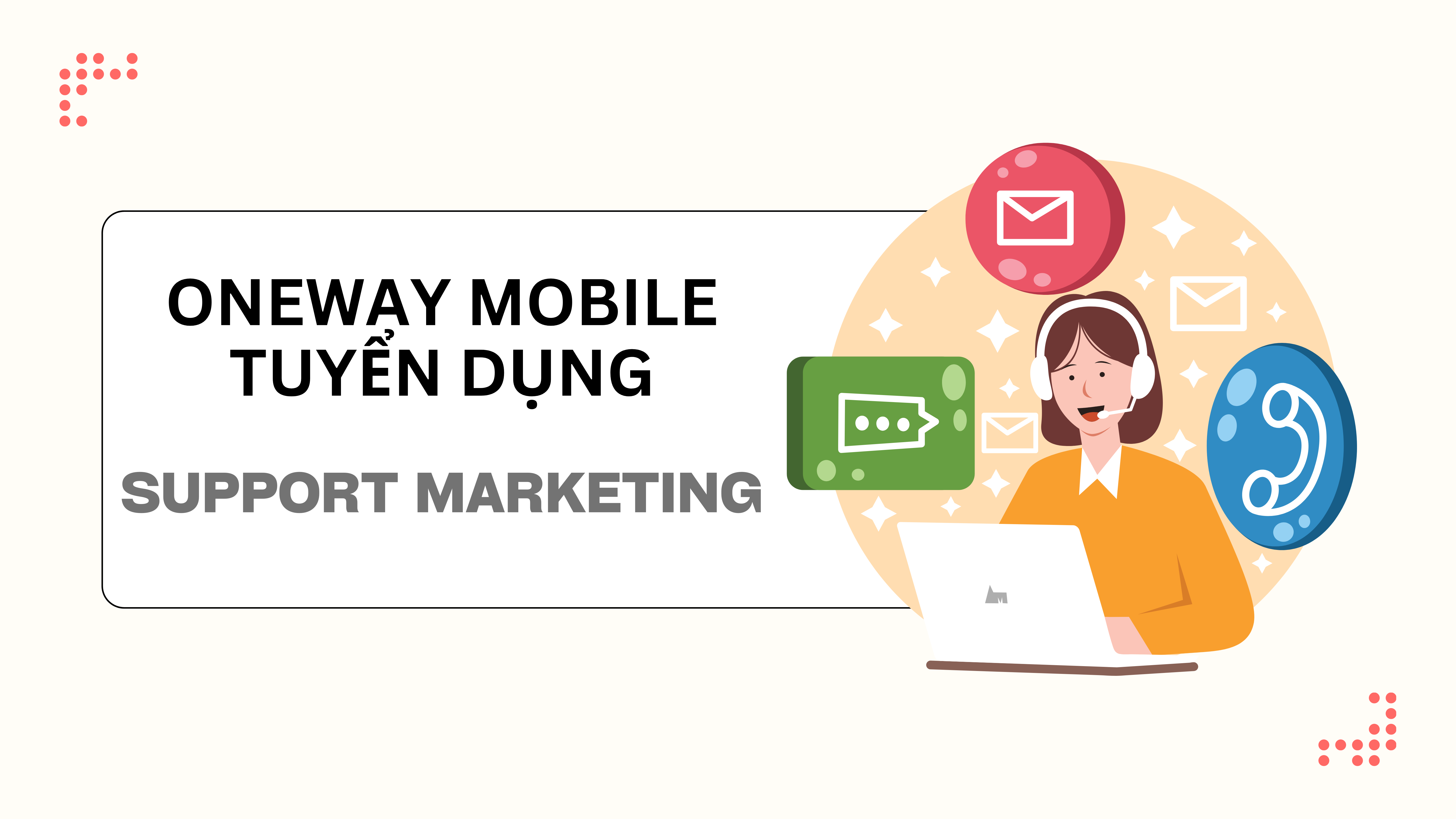 Oneway Tuyển Dụng - Nhân Viên Support Marketing